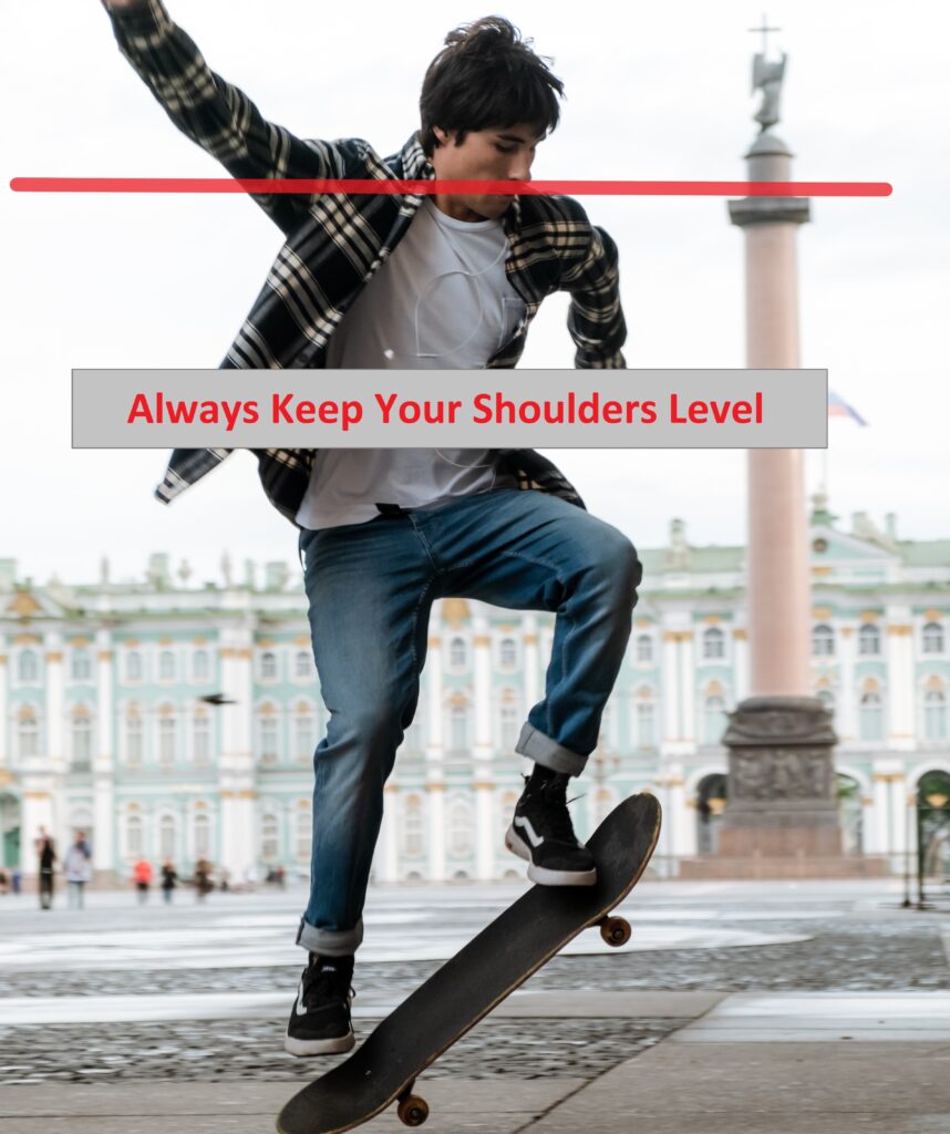 keep your shoulders level while doing an ollie